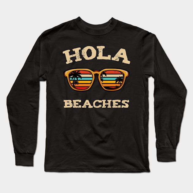 Hola Beaches Funny Beach Surfing Palm Vacation Long Sleeve T-Shirt by Funnyawesomedesigns